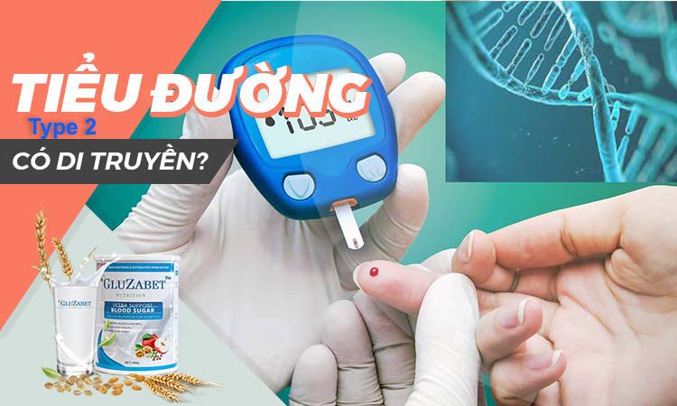 Bệnh tiểu đường tuýp 2 có di truyền không