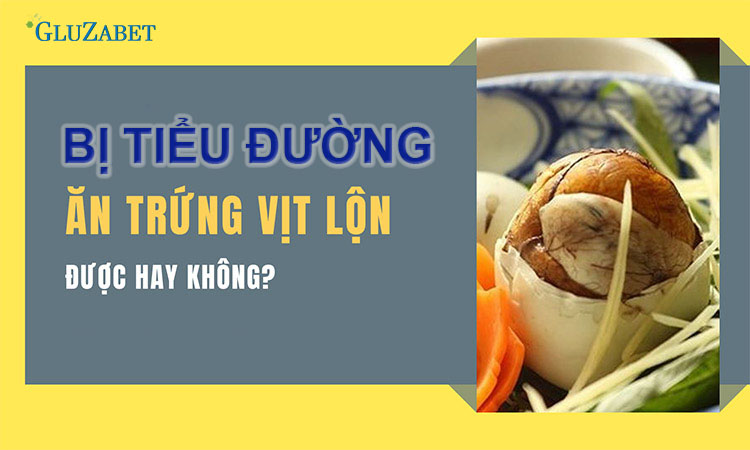 bị tiểu đường có nên ăn trứng vịt lộn không