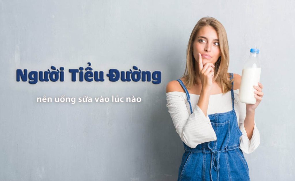 người tiểu đường nên uống sữa vào lúc nào