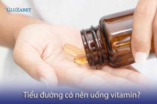 Tiểu đường có nên uống vitamin