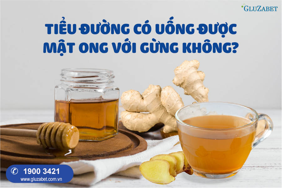 tiểu đường có uống được mật ong với gừng không