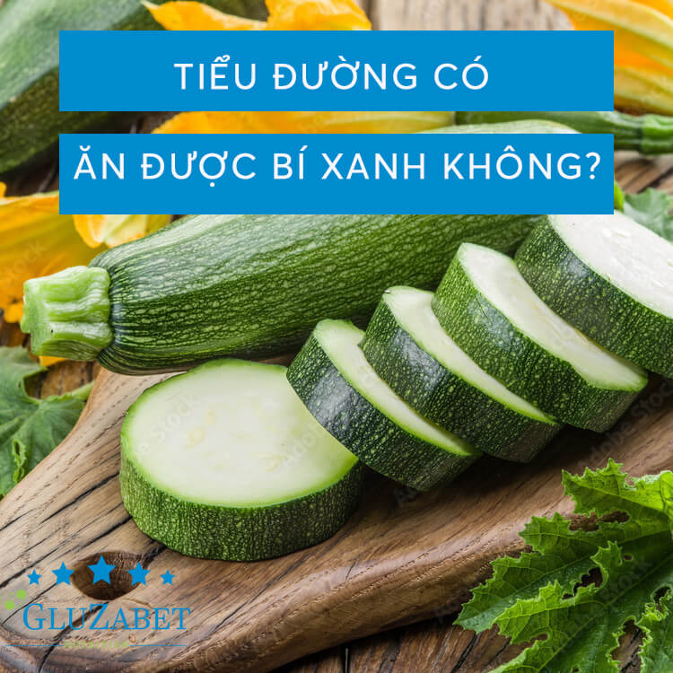 tiểu đường có ăn được bí xanh không