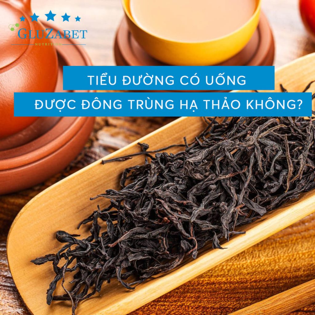 "tiểu đường có uống được đông trùng hạ thảo không "