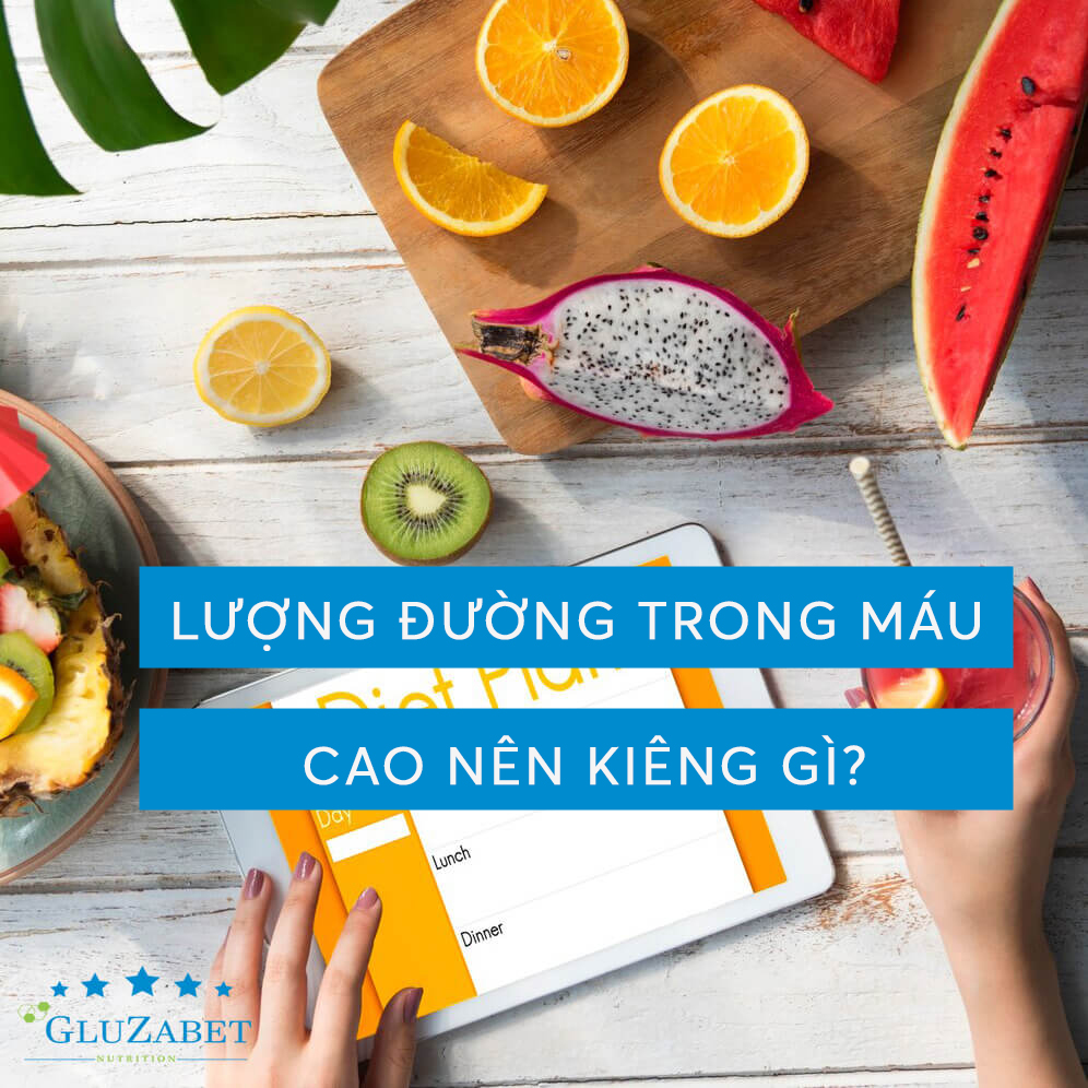 lượng đường trong máu cao nên kiêng gì