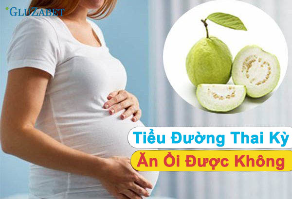 Tiểu đường thai kỳ ăn ổi được không