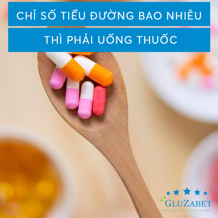 chỉ số tiểu đường bao nhiêu thì phải uống thuốc