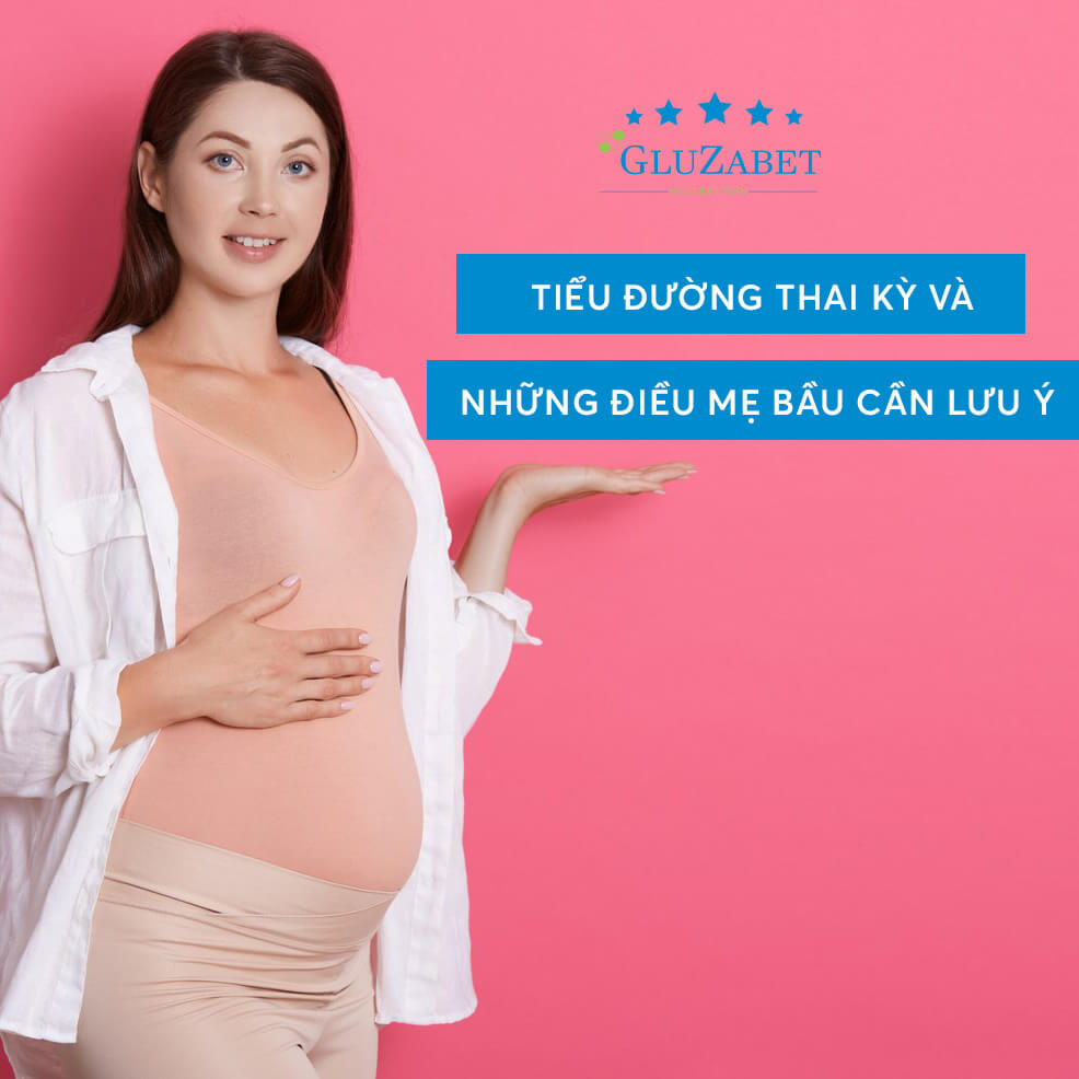 Tiểu đường thai kỳ và những điều mẹ bầu cần lưu ý