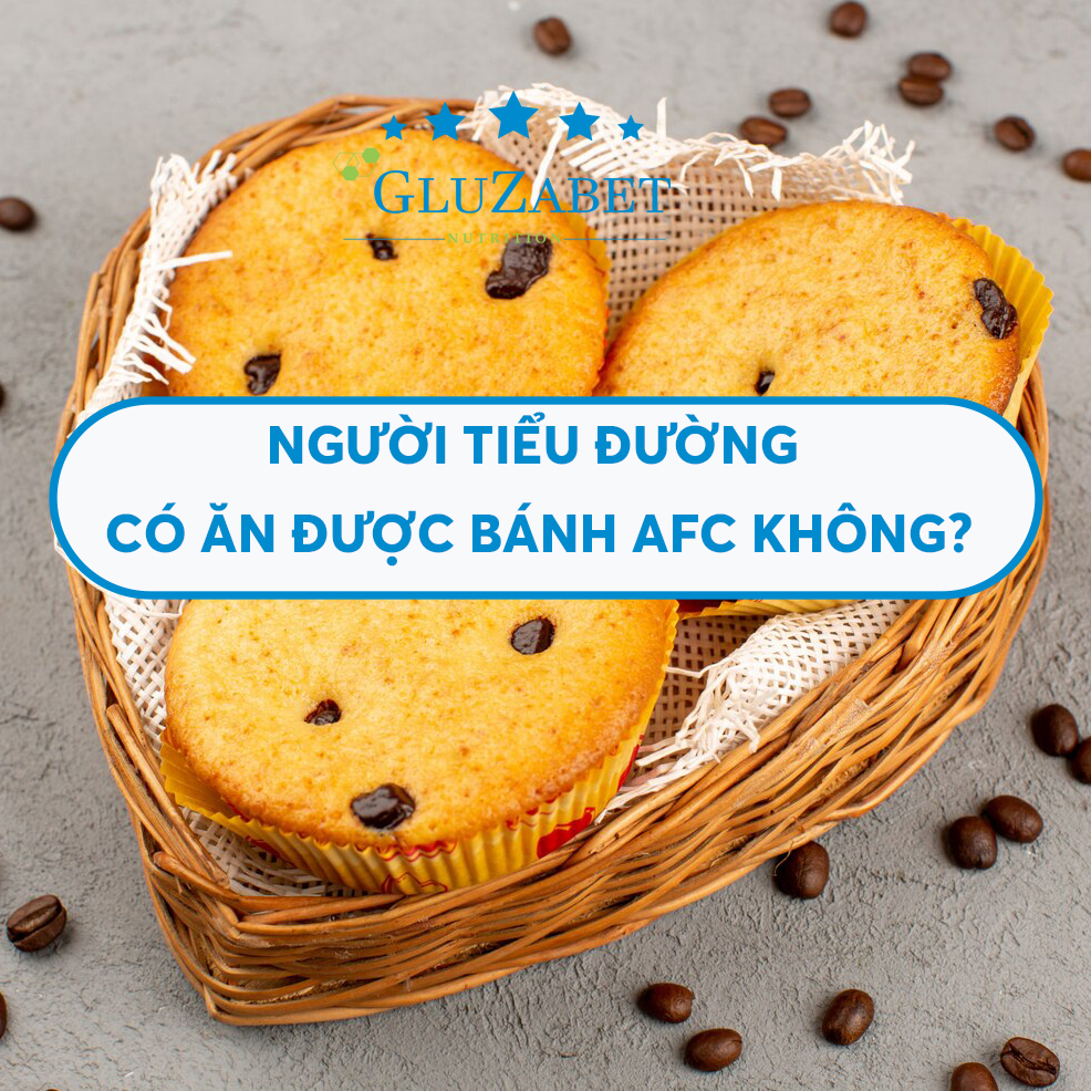 người tiểu đường có ăn được bánh afc không