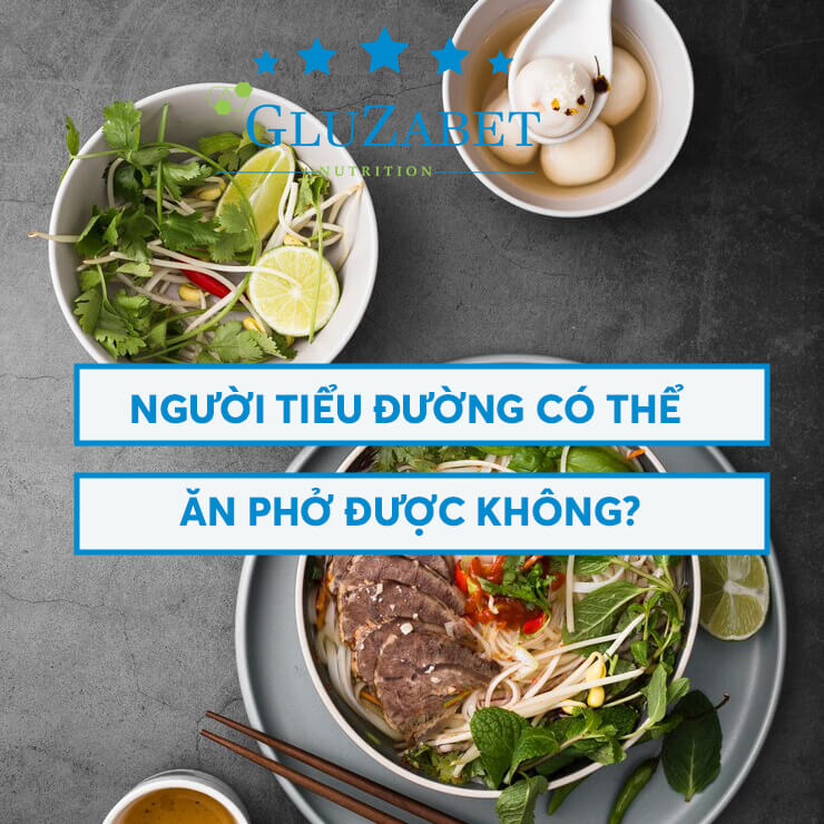 người bệnh tiểu đường có thể ăn phở không